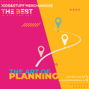 Kids and Stuff Merchandise, Plush Toys Factory, The art of Planning In Marketing
